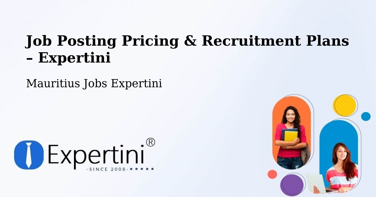 Job Posting Pricing & Recruitment Plans – Camp Diable - Camp Diable, Mauritius Jobs Expertini